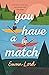 You Have a Match