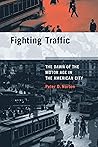 Book cover for Fighting Traffic: The Dawn of the Motor Age in the American City (Inside Technology)