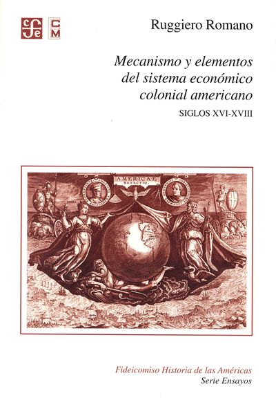 Mecanismo y elementos del sistema económico colonial americano. Siglos XVI-XVIII