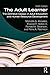 The Adult Learner: The Definitive Classic in Adult Education and Human Resource Development
