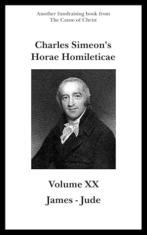 Charles Simeon's Horae Homileticae - Volume 20 (James - Jude)