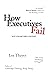 How Executives Fail: 26 Surefire Recipes for Failing as an Executive