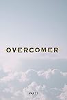 Overcomer: Part One Overcomer: Part One