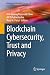 Blockchain Cybersecurity, Trust and Privacy by Kim-Kwang Raymond Choo