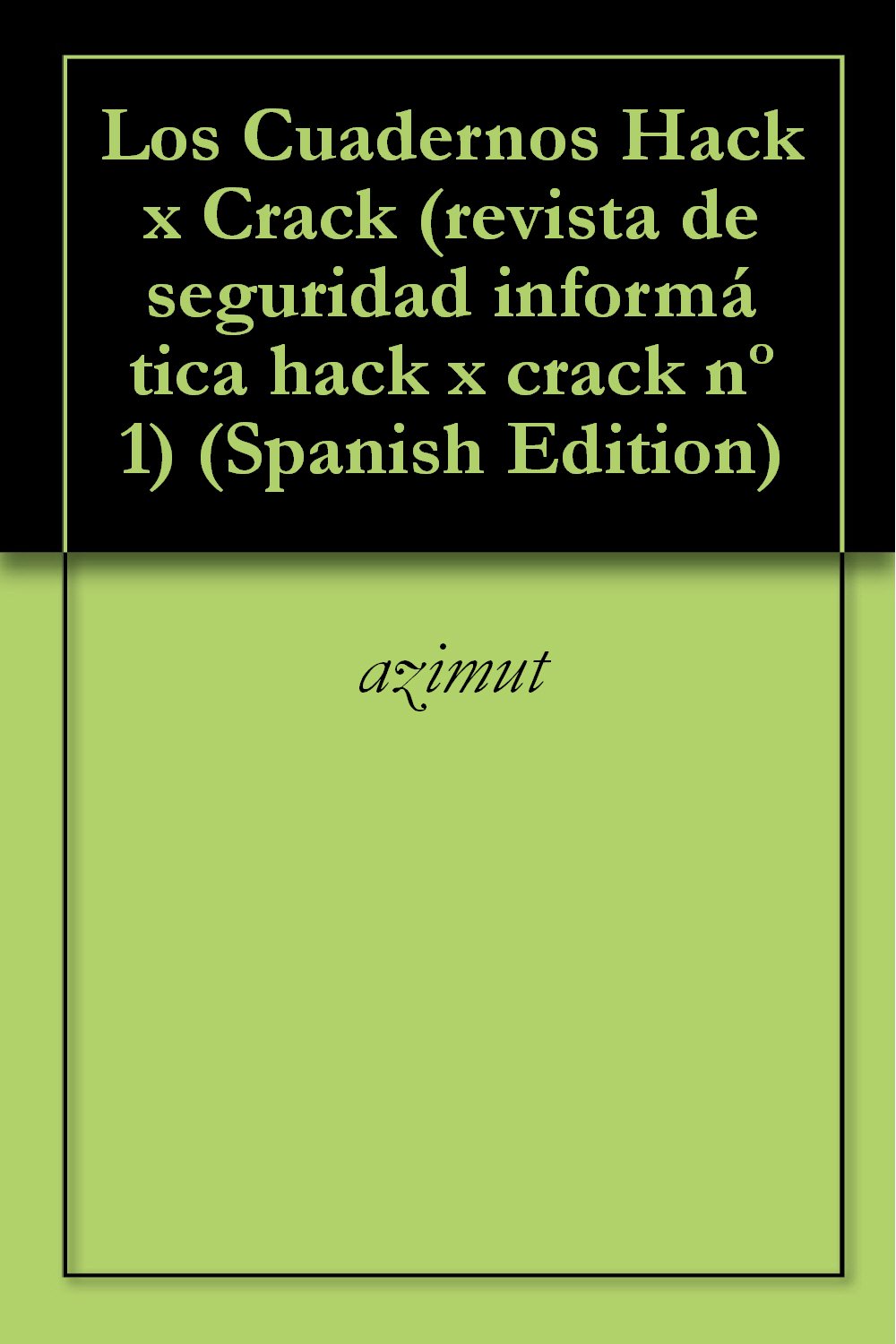 Los Cuadernos Hack x Crack (revista de seguridad informática hack x crack nº 1)