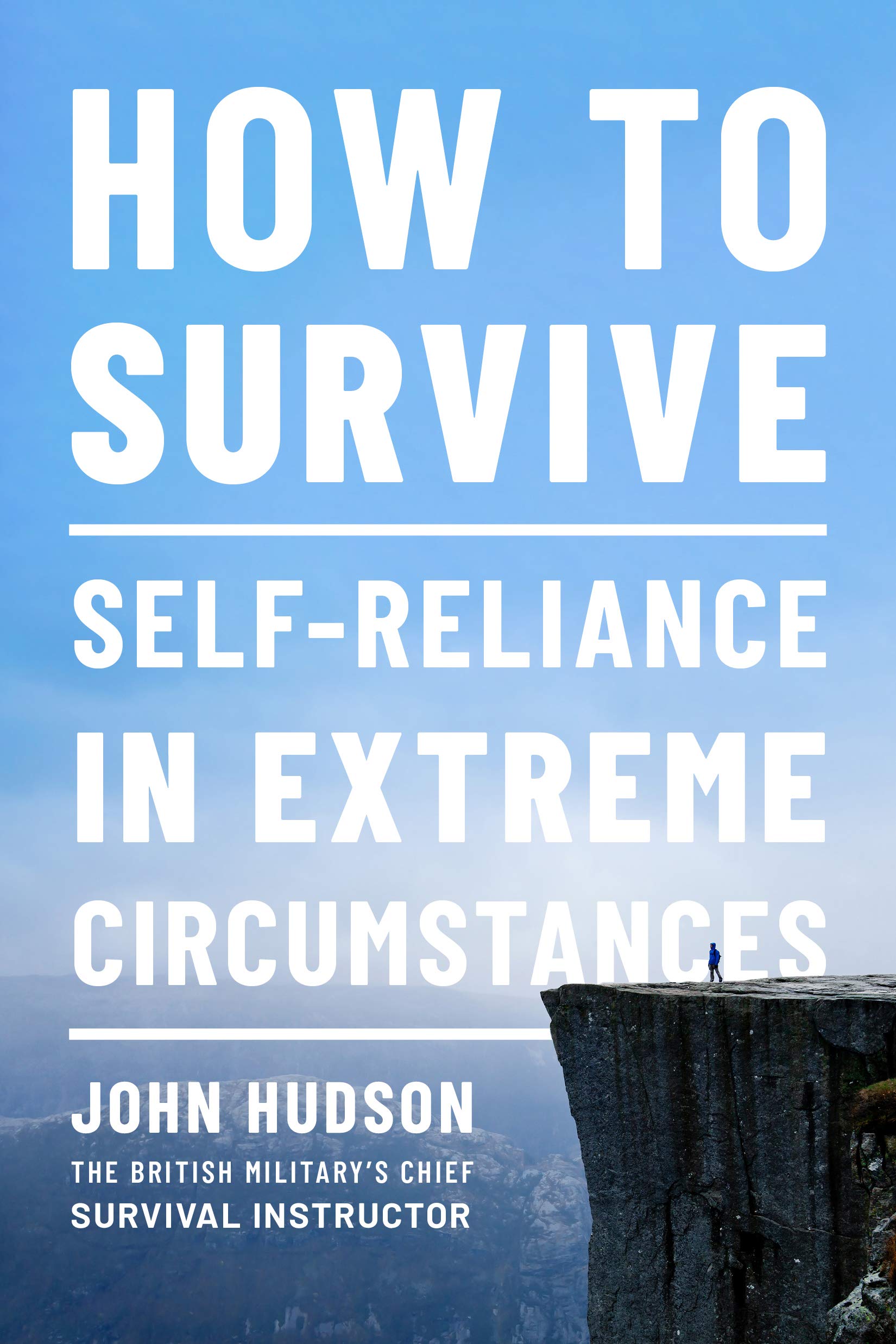 How to Survive: Self-Reliance in Extreme Circumstances (Kindle Edition)