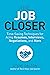 The Job Closer: Time-Saving Techniques for Acing Resumes, Interviews, Negotiations, and More