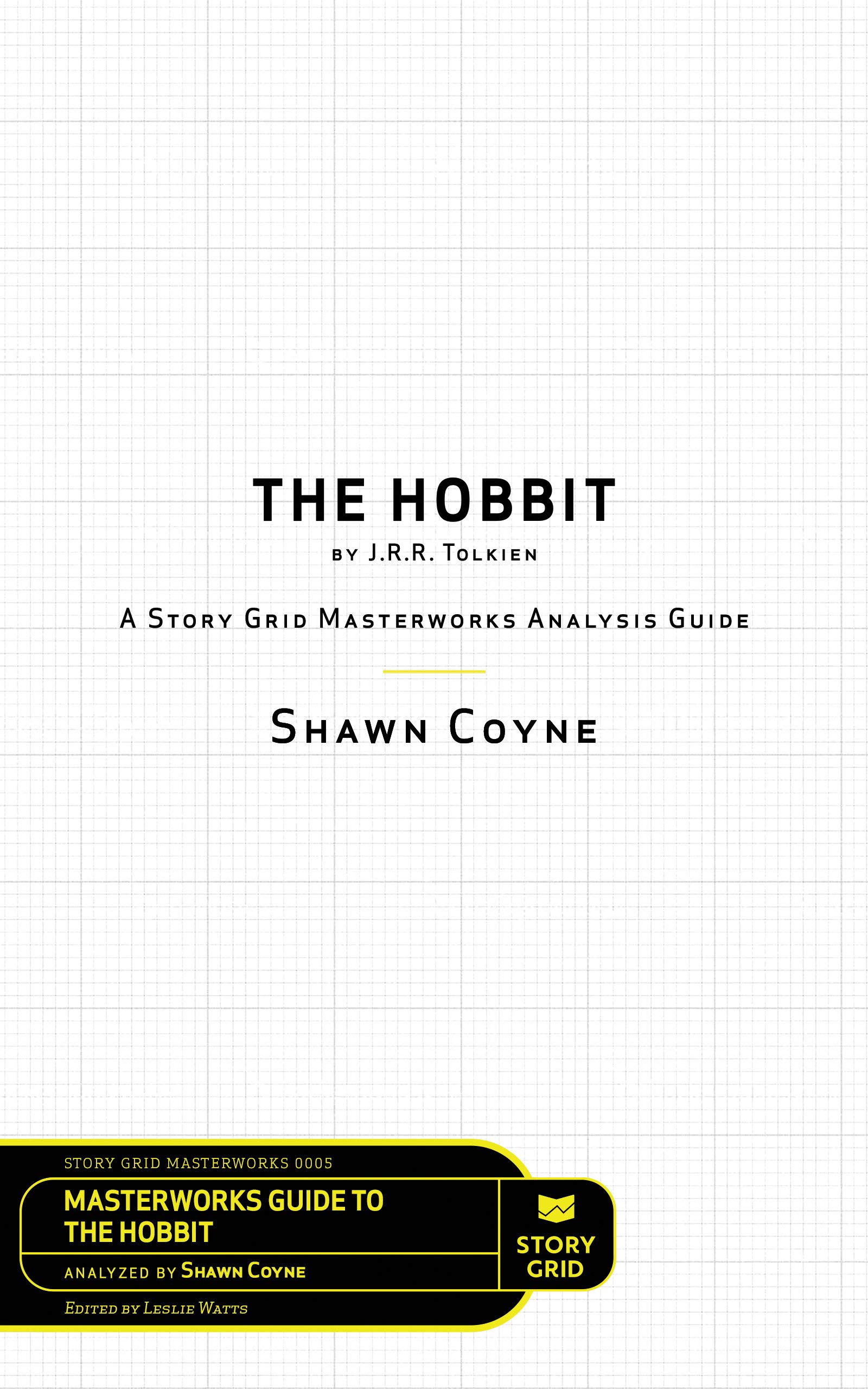 The Hobbit by J.R.R. Tolkien: A Story Grid Masterworks Analysis Guide