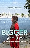Bigger Than Me: A...