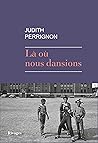 Là où nous dansions by Judith Perrignon