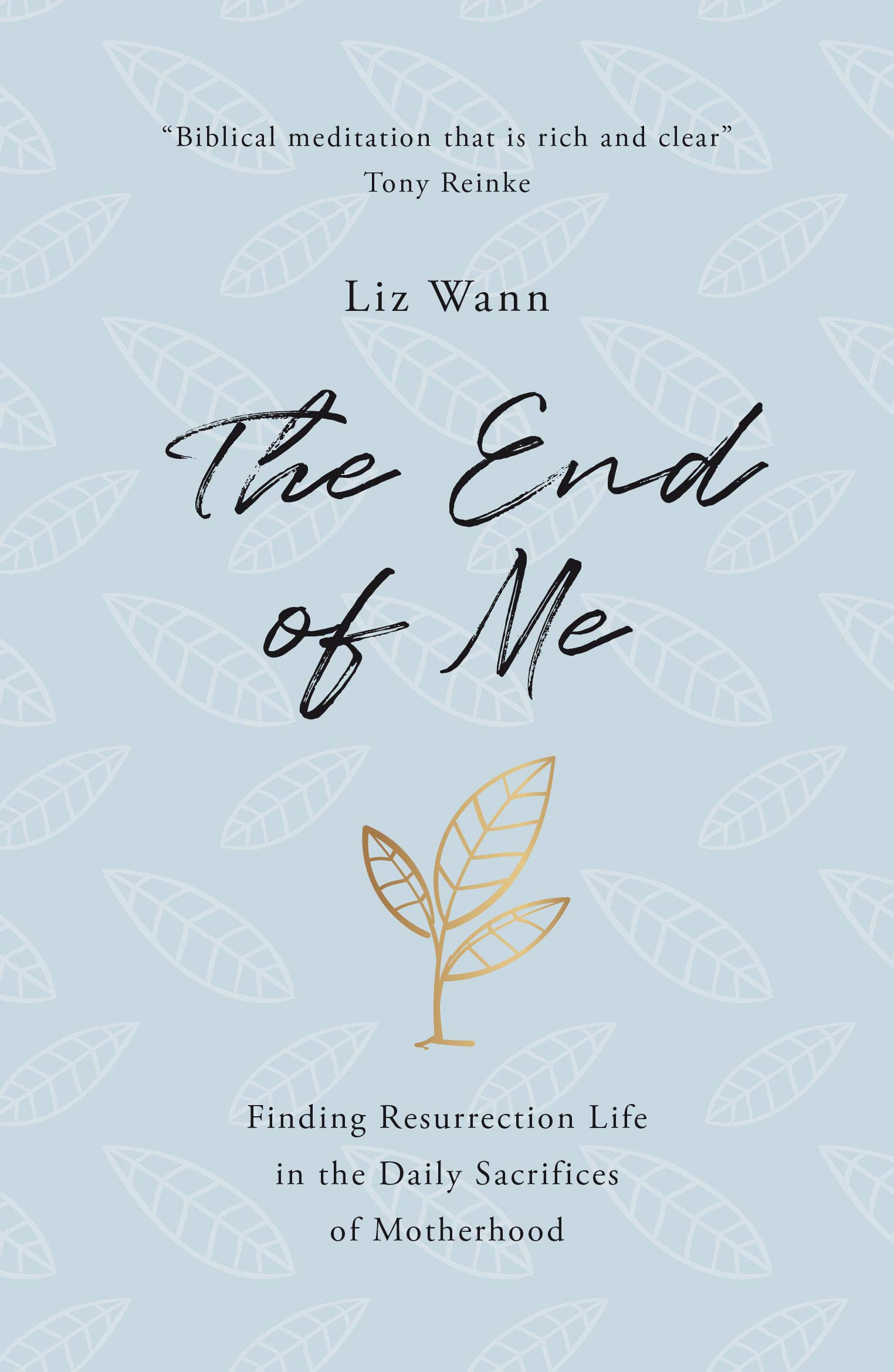 The End of Me: Finding Resurrection Life in the Daily Sacrifices of Motherhood (Paperback)