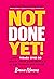 Not Done Yet! by Bonnie Marcus