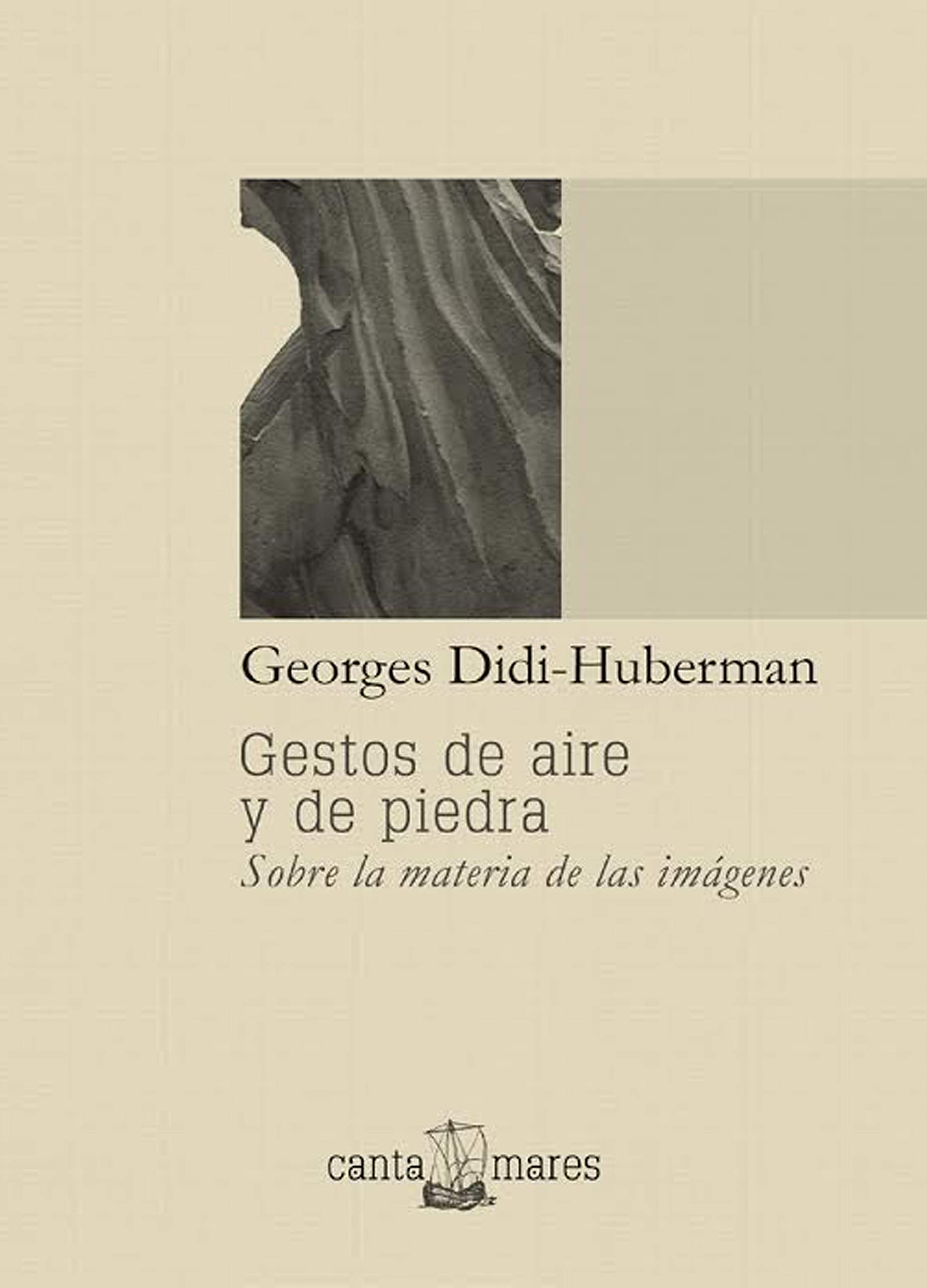 Gestos de aire y de piedra: Sobre la materia de las imágenes (Spanish Edition)
