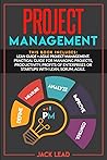 Project Management: This book includes: Lean Guide + Agile Project Management. Practical guide for Managing Projects, Productivity, Profits of Enterprises or Startups with Lean, Scrum, Agile