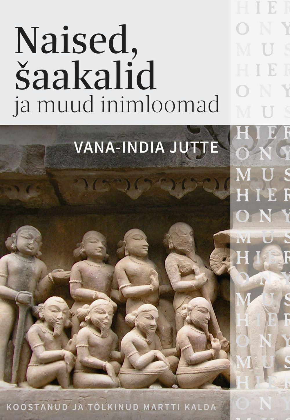 Naised, šaakalid ja muud inimloomad. Vana-India jutte (Hardcover)