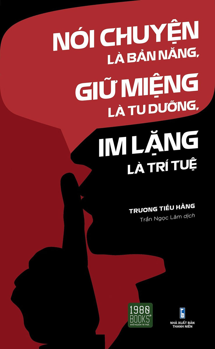 Nói chuyện là bản năng, giữ miệng là tu dưỡng, im lặng là trí tuệ