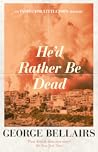 He'd Rather Be Dead by George Bellairs He'd Rather Be Dead by George Bellairs