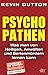 Psychopathen: Was man von Heiligen, Anwälten und Serienmördern lernen kann