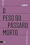 Book cover for O peso do pássaro morto