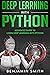 Deep Learning With Python: Advanced Guide to Learn Deep Learning with Python