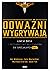 Odważni wygrywają. Lekcje życia i przywództwa od członków sił specjalnych SAS
