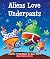 Aliens Love Underpants