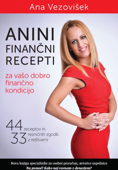 Anini finančni recepti: za vašo dobro finančno kondicijo in za življenje brez finančnih skrbi
