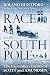 Race for the South Pole by Roland Huntford