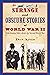 Strange and Obscure Stories of World War II: Little-Known Tales about the Second World War