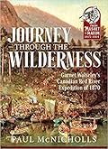 Journey Through the Wilderness: Garnet Wolseley's Canadian Red River Expedition of 1870