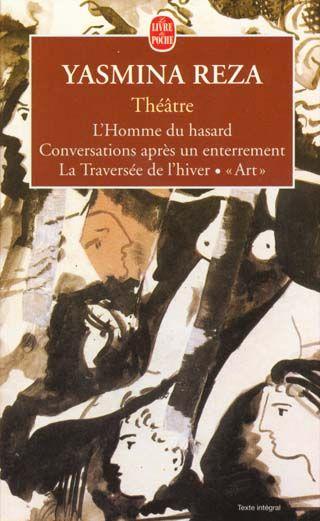 Théâtre : L'homme du hasard - Conversations après un enterrement - La Traversée de l'hiver - Art (Unknown Binding)