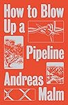 Book cover for How to Blow Up a Pipeline: Learning to Fight in a World on Fire