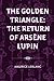 The Golden Triangle: The Return of Arsène Lupin