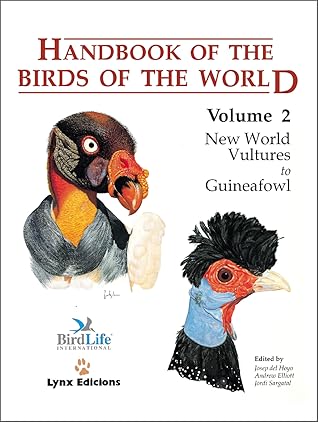 Handbook of the Birds of the World, Volume 2: Vultures to Guineafowl