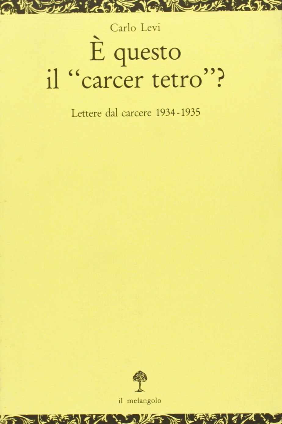 È questo il "carcer tetro"?: Lettere dal carcere 1934-1935