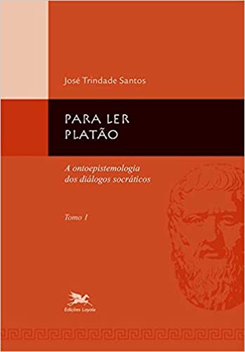 Para ler Platão: Tomo 1: A ontoepistemologia dos diálogos socráticos