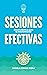 Sesiones Efectivas: Claves prácticas para la transformación (Coaching Profesional Greatitute) (Spanish Edition)