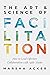The Art & Science of Facili...