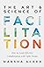 The Art & Science of Facilitation by Marsha Acker