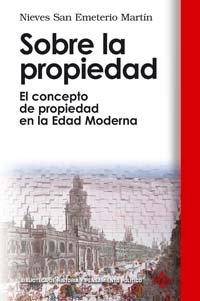 Sobre la propiedad: El concepto de propiedad en la Edad Moderna
