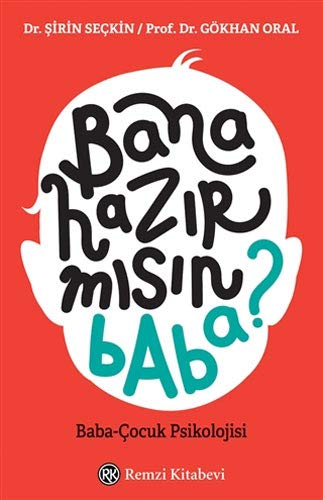 Bana Hazır mısın Baba?: Baba-Cocuk Psikolojisi (Paperback)