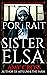 The Portrait of Sister Elsa...