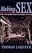 Making Sex by Thomas W. Laqueur Making Sex by Thomas W. Laqueur