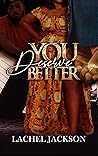 You Deserve Better