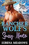 Rancher Wolf's Sassy Mate by Serena Meadows