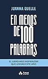 En menos de 100 palabras: El libro más inspirador que leerás este año (Spanish Edition)