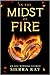 In the Midst of Fire by Sierra Kay