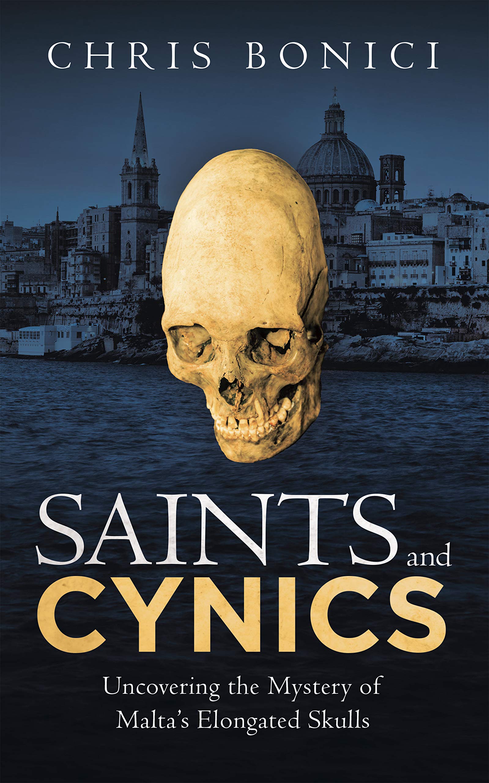 Saints and Cynics: Uncovering the Mystery of Malta’s Elongated Skulls (Kindle Edition)