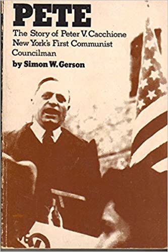 Pete: The Story of Peter V. Caccione New York's First Communist Councilman (Paperback)