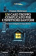 Un caso troppo complicato per l'ispettore Santoni